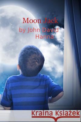 Moon Jack John D. Hanna 9781523284900 Createspace Independent Publishing Platform - książka