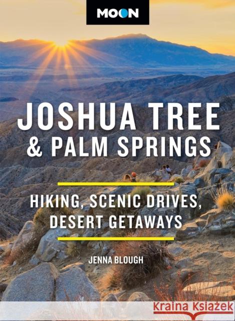 Moon Joshua Tree & Palm Springs (Fourth Edition): Hiking, Scenic Drives, Desert Getaways Jenna Blough 9798886471045 Avalon Publishing Group - książka