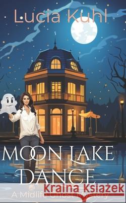 Moon Lake Dance Lucia Kuhl 9781495347702 Createspace - książka