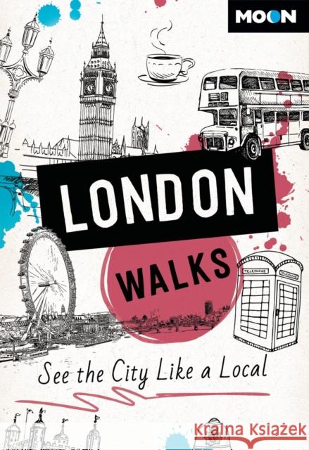 Moon London Walks (Third Edition): See the City Like a Local Moon Travel Guides 9798886470888 Avalon Publishing Group - książka