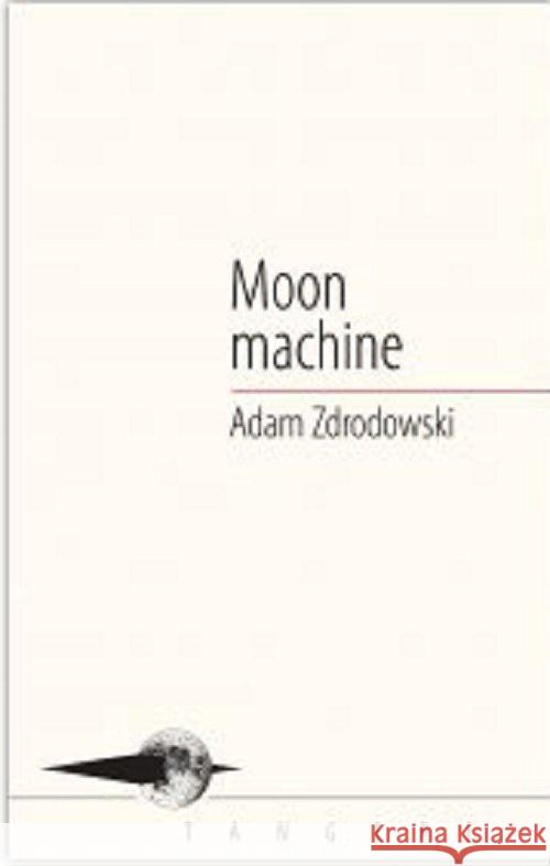 Moon machine Zdrodowski Adam 9788395121883 Convivo - książka