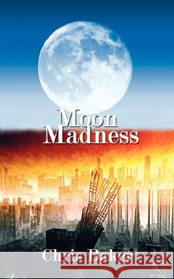 Moon Madness Chris Baker 9781434326669 Authorhouse - książka