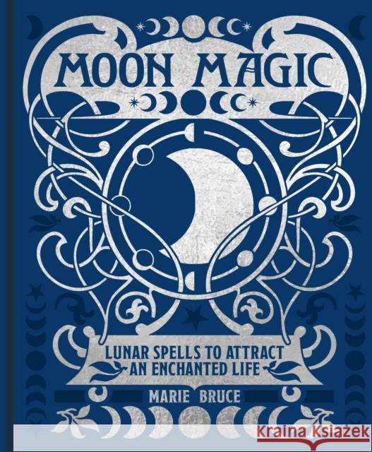 Moon Magic: Lunar spells to attract an enchanted life Marie Bruce 9781398838567 Arcturus Publishing Ltd - książka