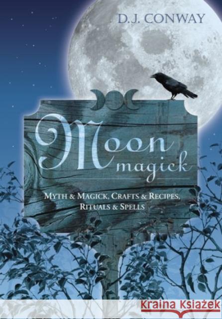 Moon Magick: Myth & Magic, Crafts & Recipes, Rituals & Spells Conway, D. J. 9781567181678 Llewellyn Publications - książka