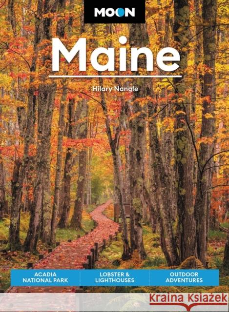 Moon Maine (Ninth Edition): Acadia National Park, Lobster & Lighthouses, Outdoor Adventures Hilary Nangle 9781640499874 Avalon Travel Publishing - książka