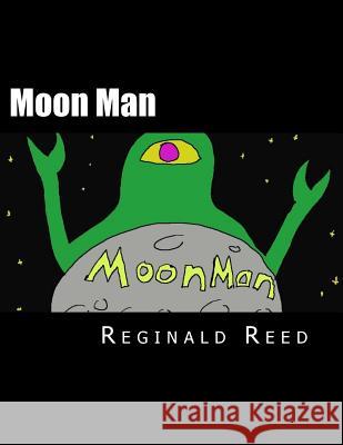 Moon Man Reginald Reed 9781537267784 Createspace Independent Publishing Platform - książka