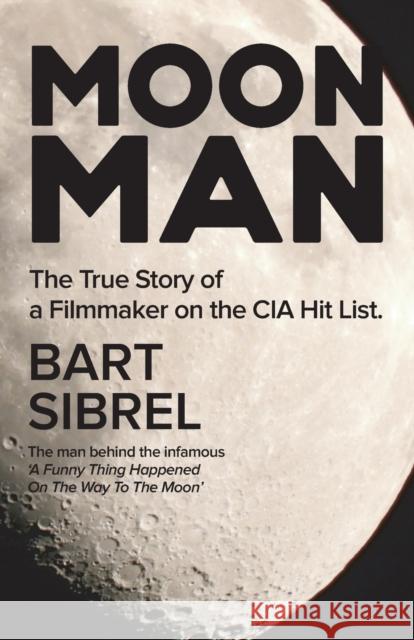 Moon Man: The True Story of a Filmmaker on the CIA Hit List Bart Sibrel 9781513686561 Movement Publishing - książka