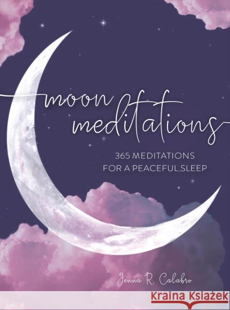 Moon Meditations: 365 Nighttime Reflections for a Peaceful Sleep Jenna Calabro 9781631068980 Quarto Publishing Group USA Inc - książka