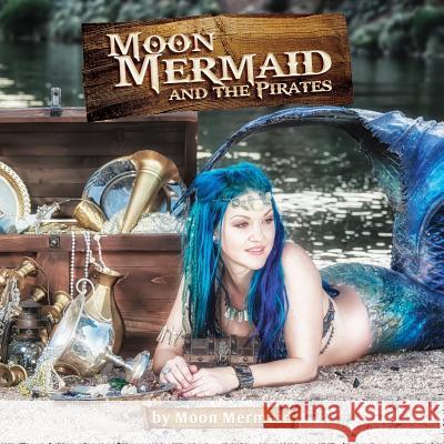 Moon Mermaid and the Pirates Moon Mermaid 9781979536318 Createspace Independent Publishing Platform - książka