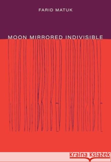 Moon Mirrored Indivisible Farid Matuk 9780226840000 The University of Chicago Press - książka