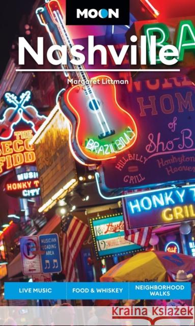 Moon Nashville (Sixth Edition): Live Music, Food & Whiskey, Neighborhood Walks Margaret Littman 9798886470987 Avalon Publishing Group - książka