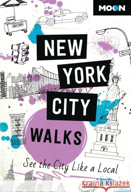 Moon New York City Walks (Third Edition): See the City Like a Local Moon Travel Guides 9798886470246 Avalon Publishing Group - książka