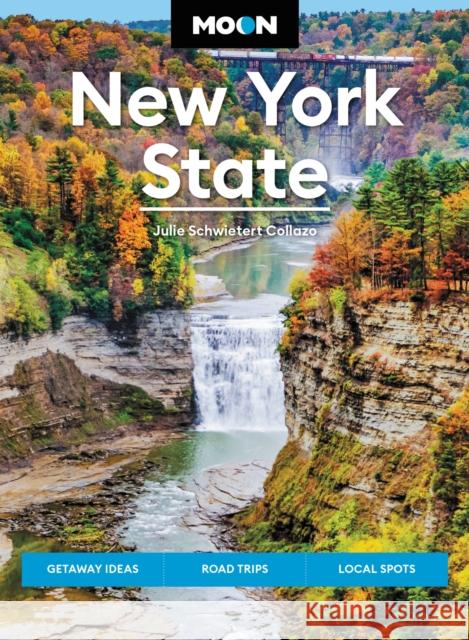Moon New York State (Ninth Edition): Getaway Ideas, Road Trips, Local Spots Julie Collazo 9781640499850 Avalon Travel Publishing - książka