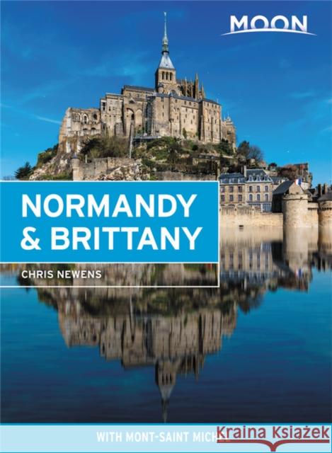 Moon Normandy & Brittany: With Mont-Saint-Michel Chris Newens 9781640495951 Avalon Travel Publishing - książka