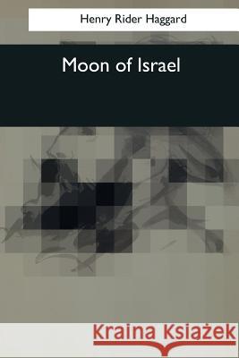 Moon of Israel Henry Rider Haggard 9781544088556 Createspace Independent Publishing Platform - książka