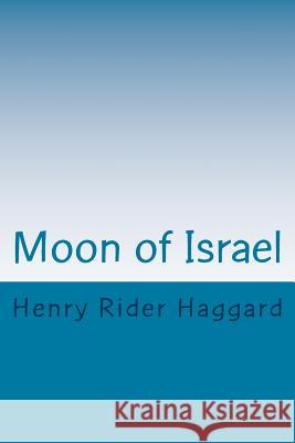 Moon of Israel Henry Rider Haggard 9781978100930 Createspace Independent Publishing Platform - książka