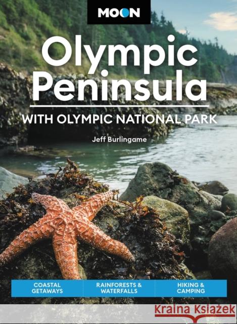 Moon Olympic Peninsula: With Olympic National Park (Fifth Edition): Coastal Getaways, Rainforests & Waterfalls, Hiking & Camping Jeff Burlingame 9781640499980 Avalon Travel Publishing - książka