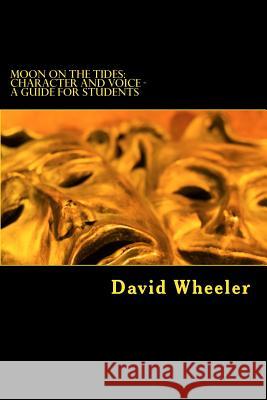 Moon on the Tides: Character and Voice - A Guide for Students David Wheeler 9781478362081 Createspace - książka