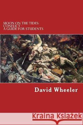 Moon on the Tides: Conflict - A Guide for Students David Wheeler 9781478368410 Createspace - książka