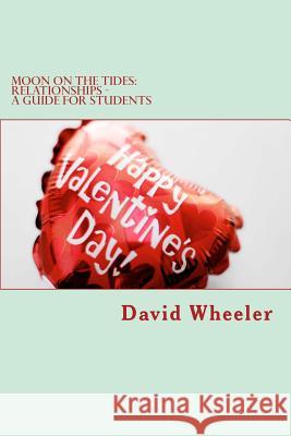 Moon on the Tides: Relationships - A Guide for Students David Wheeler 9781478370062 Createspace - książka