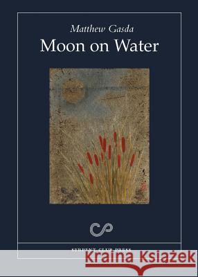 Moon on Water Matthew Gasda 9780615870625 Serpent Club Press - książka