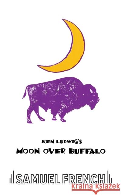 Moon Over Buffalo Ken Ludwig 9780573626517 Samuel French - książka