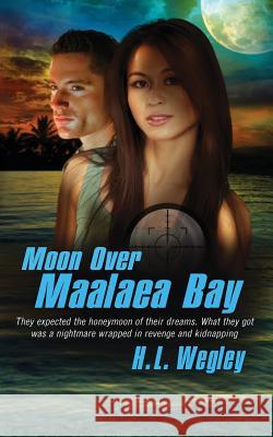 Moon Over Maalaea Bay H L Wegley 9781611163254 Harbourlight Books - książka