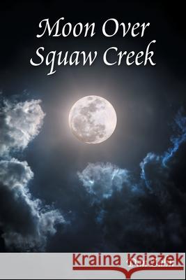 Moon over Squaw Creek Dan Zahn 9781669807971 Xlibris Us - książka