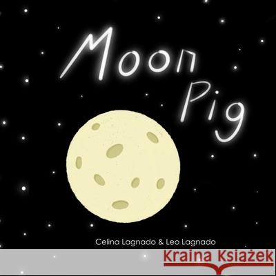 Moon Pig Celina Lagnado Leo Lagnado 9781777274238 Pepper Plum Publishing - książka