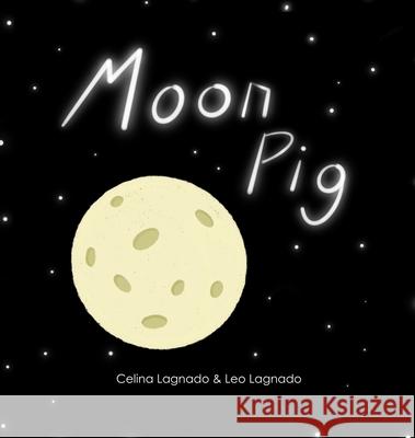 Moon Pig Celina Lagnado Leo Lagnado 9781777274245 Pepper Plum Publishing - książka