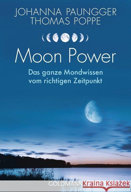 Moon Power : Das ganze Mondwissen vom richtigen Zeitpunkt Paungger, Johanna; Poppe, Thomas 9783442175659 Goldmann - książka