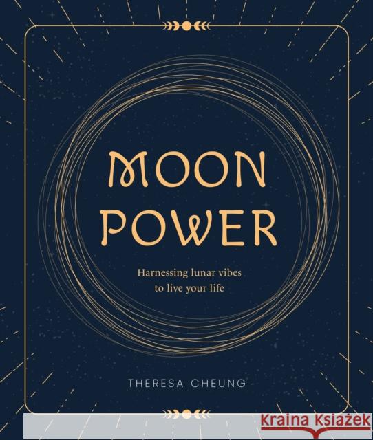 Moon Power: Harnessing Lunar Vibes to Live Your Best Life Theresa Cheung 9780008798987 HarperCollins Publishers - książka