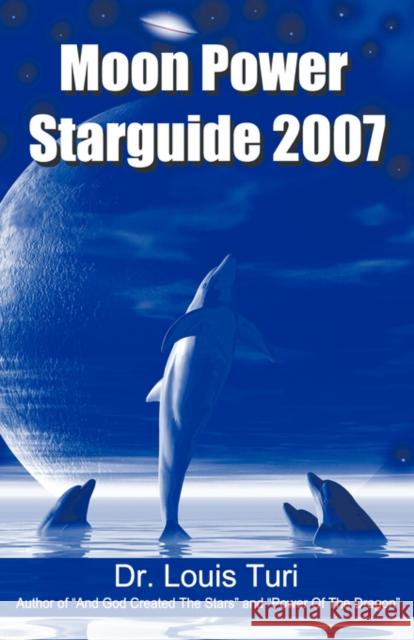 Moon Power Starguide 2007 Louis Turi 9780974520926 Startheme Publications - książka