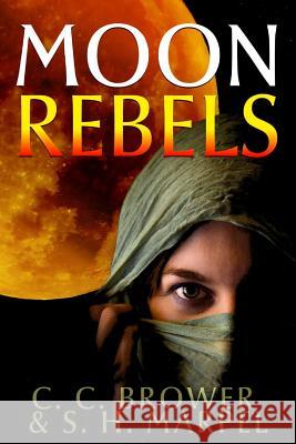Moon Rebels S H Marpel, C C Brower 9780359237050 Lulu.com - książka