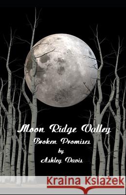 Moon Ridge Valley: Broken Promises G. E. M Iris M. Williams Ashley Davis 9781951883201 Butterfly Typeface - książka