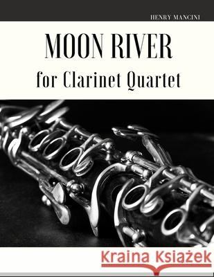 Moon River for Clarinet Quartet Henry Mancini, Giordano Muolo 9798411540468 Independently Published - książka