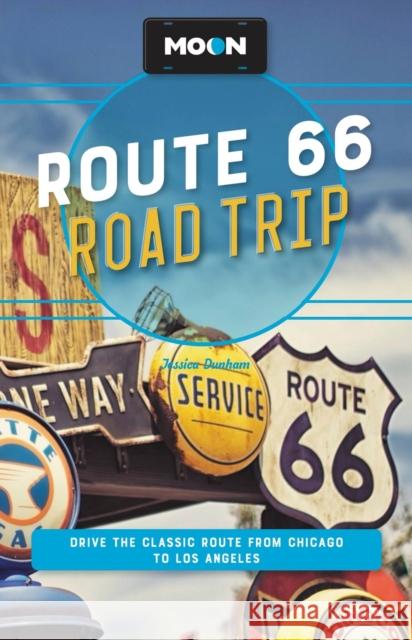 Moon Route 66 Road Trip (Fourth Edition): Drive the Classic Route from Chicago to Los Angeles Jessica Dunham 9781640499812 Avalon Travel Publishing - książka