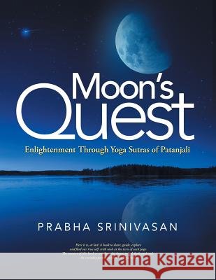Moon's Quest: Enlightenment Through Yoga Sutras of Patanjali Prabha Srinivasan 9781504315937 Balboa Press Au - książka