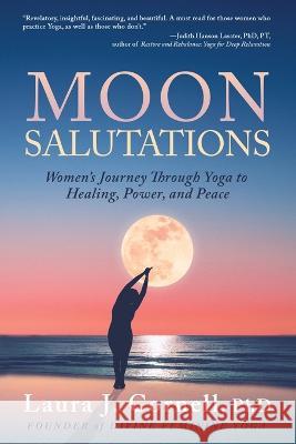 Moon Salutations: Women's Journey Through Yoga to Healing, Power, and Peace Laura Cornell 9781733392303 Divine Feminine Yoga - książka