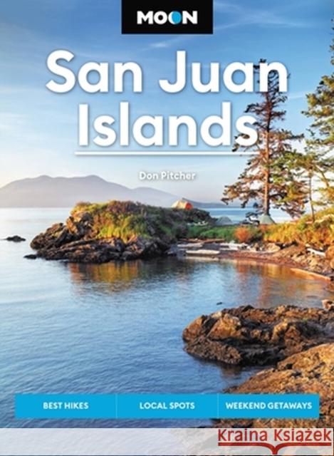 Moon San Juan Islands (Seventh Edition): Best Hikes, Local Spots, Weekend Getaways Don Pitcher 9798886470048 Avalon Publishing Group - książka