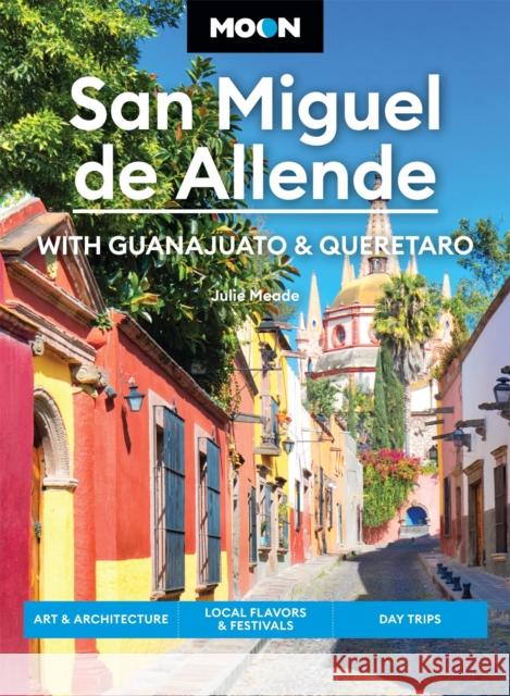 Moon San Miguel de Allende (Fourth Edition) Julie Meade 9798886470628 Avalon Publishing Group - książka