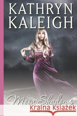 Moon Shadows: A Short Story Kathryn Kaleigh 9781647913335 Kst Publishing Inc - książka