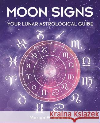 Moon Signs: Your Lunar Astrological Guide Marion Williamson 9781398830547 Sirius Entertainment - książka