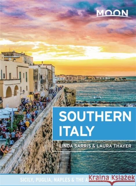 Moon Southern Italy: Sicily, Puglia, Naples & the Amalfi Coast Linda Sarris Laura Thayer 9781640494534 Avalon Travel Publishing - książka
