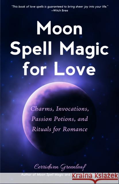 Moon Spell Magic for Love: Charms, Invocations, Passion Potions and Rituals for Romance  9781633538726 Mango - książka