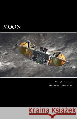 Moon The Eighth Continent An Anthology of Space Poetry Dorr, James 9781468068795 Createspace - książka