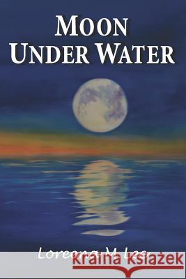 Moon Under Water Loreena M. Lee 9780978447298 Cordillera North Publishing - książka