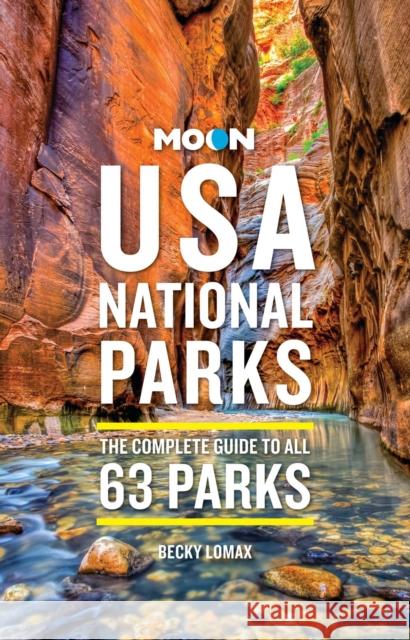 Moon USA National Parks (4th Edition, Revised): The Complete Guide to All 63 Parks Becky Lomax 9798886471281 Avalon Travel Publishing - książka