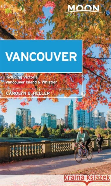 Moon Vancouver: With Victoria, Vancouver Island & Whistler (Second Edition): Neighborhood Walks, Outdoor Adventures, Beloved Local Spots Carolyn Heller 9781640499058 Moon Travel - książka