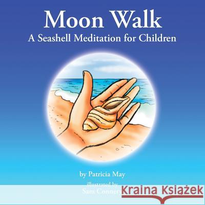 Moon Walk: A Seashell Meditation for Children Patricia May 9781504341615 Balboa Press - książka